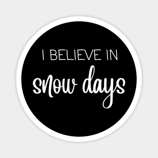 I believe in snow days Magnet